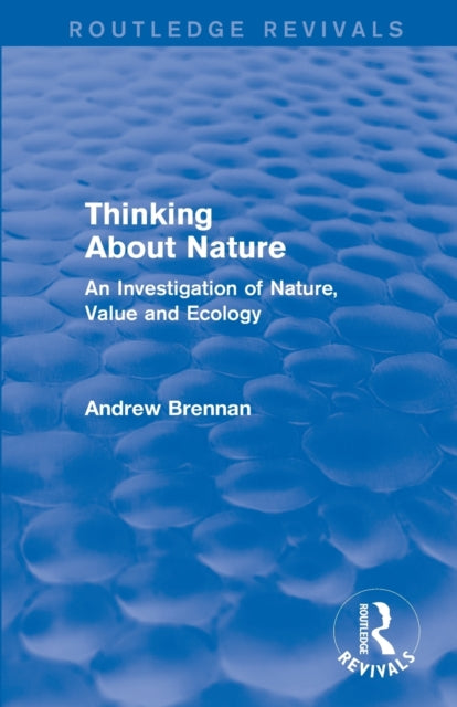 Book cover of: Thinking about Nature (Routledge Revivals). By: Andrew Brennan