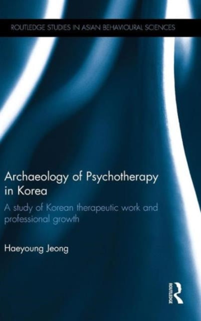 Book cover of: Archaeology of Psychotherapy in Korea. By: Haeyoung Jeong