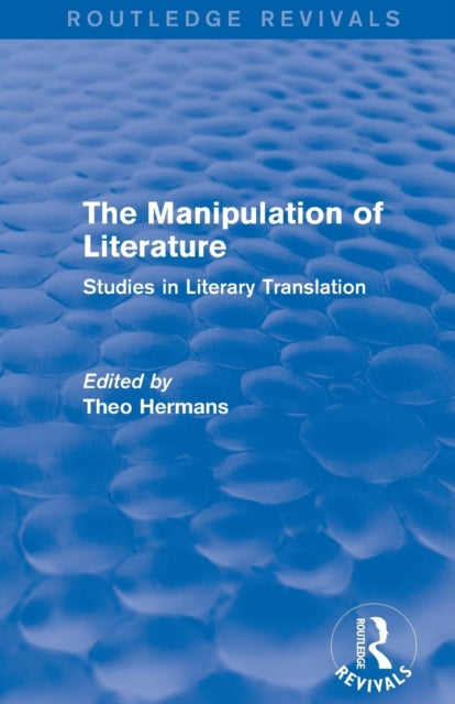 Book cover of: Manipulation of Literature (Routledge Revivals). By: Theo Hermans