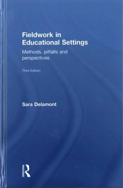Book cover of: Fieldwork in Educational Settings. By: Sara Delamont