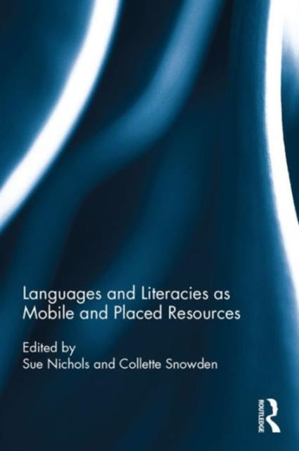 Book cover of: Languages and Literacies as Mobile and Placed Resources. By: Sue Nichols