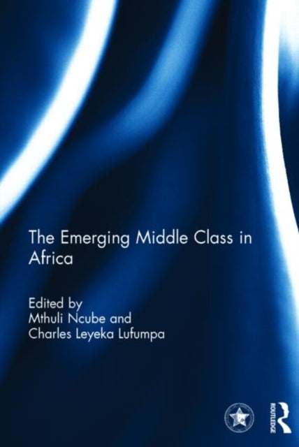 Book cover of: Emerging Middle Class in Africa. By: Mthuli Ncube