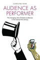 Book cover of: Audience as Performer. By: Caroline Heim