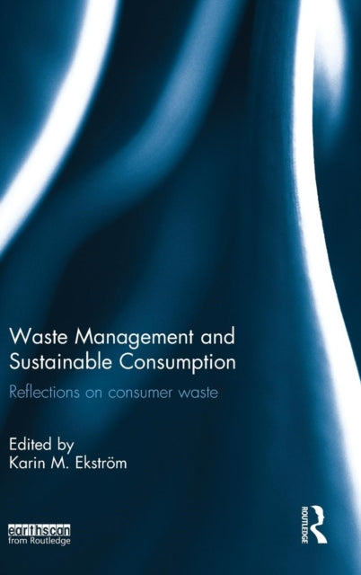 Book cover of: Waste Management and Sustainable Consumption. By: Karin M. Ekström