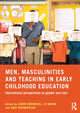 Book cover of: Men, Masculinities and Teaching in Early Childhood Education. By: Simon Brownhill
