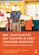 Book cover of: Men, Masculinities and Teaching in Early Childhood Education. By: Simon Brownhill