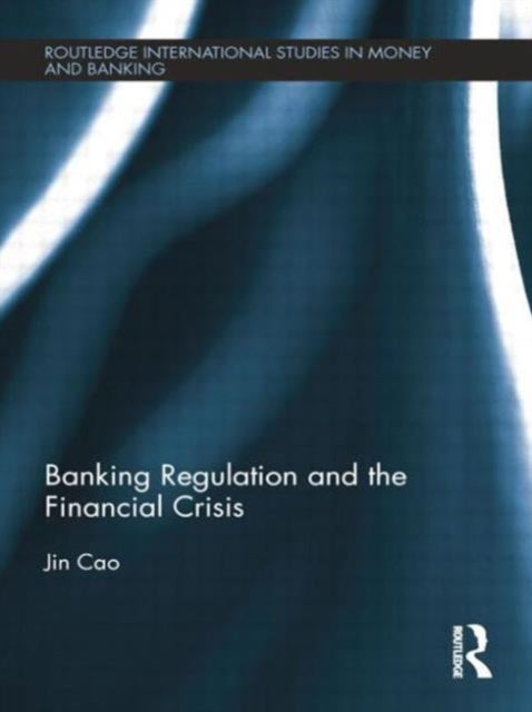 Book cover of: Banking Regulation and the Financial Crisis. By: Jin Cao