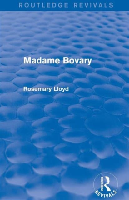 Book cover of: Madame Bovary (Routledge Revivals). By: Rosemary Lloyd