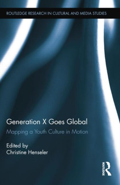 Book cover of: Generation X Goes Global. By: Christine Henseler
