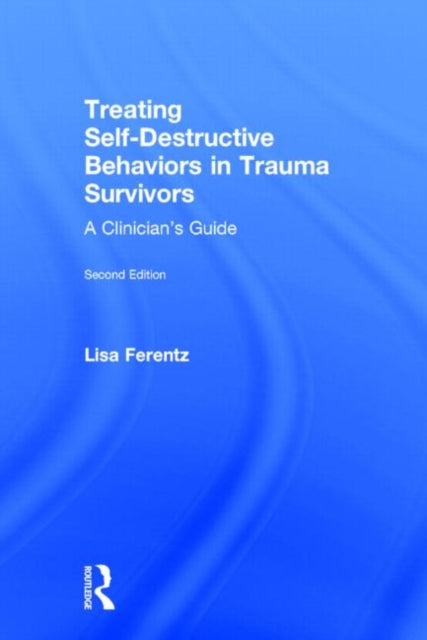 Book cover of: Treating Self-Destructive Behaviors in Trauma Survivors. By: Lisa Ferentz