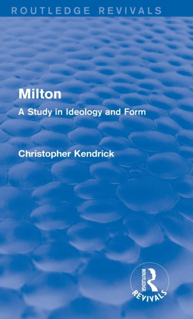 Book cover of: Milton (Routledge Revivals). By: Christopher Kendrick