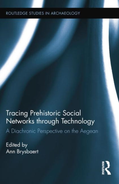 Book cover of: Tracing Prehistoric Social Networks through Technology