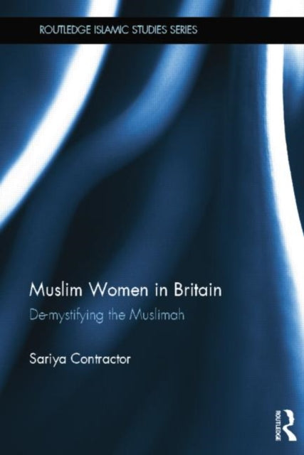 Book cover of: Muslim Women in Britain. By: Sariya Contractor