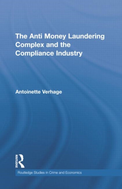 Book cover of: Anti Money Laundering Complex and the Compliance Industry. By: Antoinette Verhage