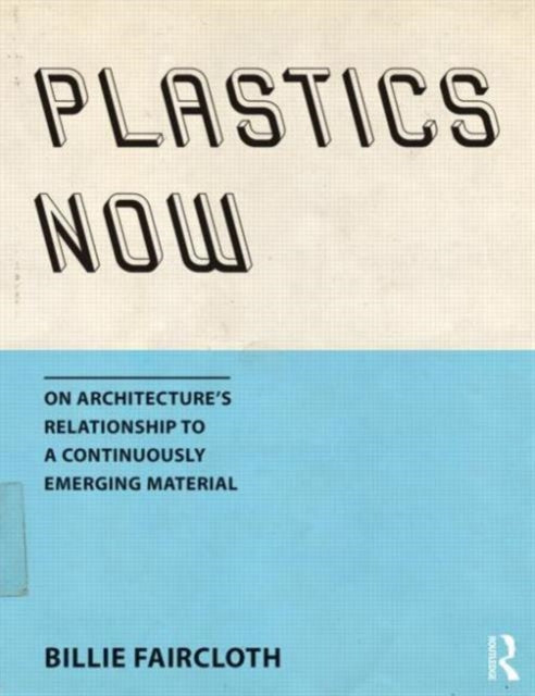 Book cover of: Plastics Now. By: Billie Faircloth
