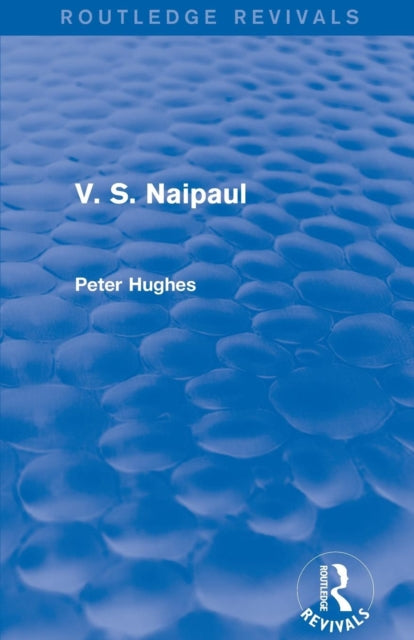 Book cover of: V. S. Naipaul (Routledge Revivals). By: Peter Hughes