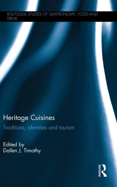 Book cover of: Heritage Cuisines. By: Dallen J. Timothy