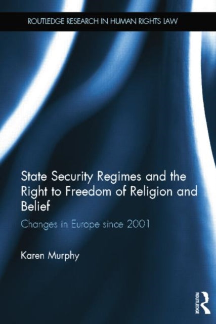 Book cover of: State Security Regimes and the Right to Freedom of Religion and Belief. By: Karen Murphy