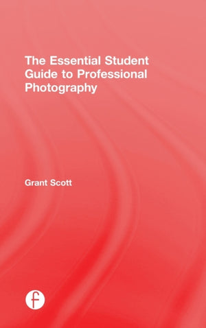 Essential Student Guide to Professional Photography