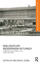 Book cover of: Mid-Century Modernism in Turkey. By: Meltem Gurel