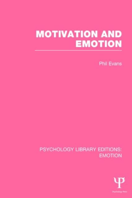Book cover of: Motivation and Emotion (PLE: Emotion). By: Phil Evans