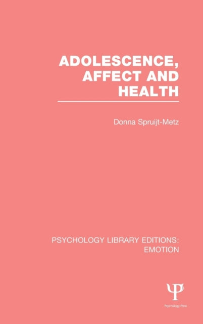 Book cover of: Adolescence, Affect and Health (PLE: Emotion). By: Donna Spruijt-Metz