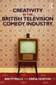 Book cover of: Creativity in the British Television Comedy Industry. By: Brett Mills