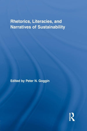 Rhetorics, Literacies, and Narratives of Sustainability