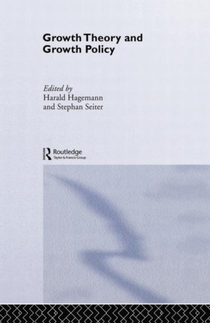 Book cover of: Growth Theory and Growth Policy. By: Harald Hagemann