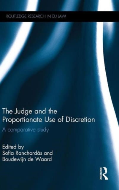 Book cover of: Judge and the Proportionate Use of Discretion. By: Sofia Ranchordás