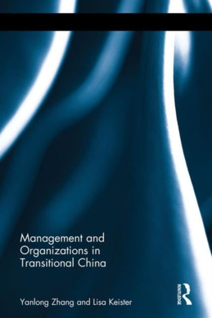 Book cover of: Management and Organizations in Transitional China. By: Lisa Keister