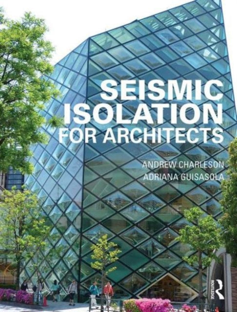 Book cover of: Seismic Isolation for Architects. By: Andrew Charleson