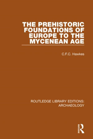 The Prehistoric Foundations of Europe to the Mycenean Age