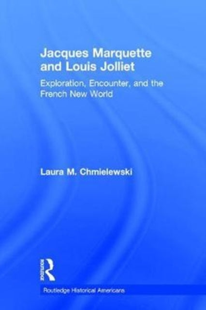 Book cover of: Jacques Marquette and Louis Jolliet. By: Laura M. Chmielewski