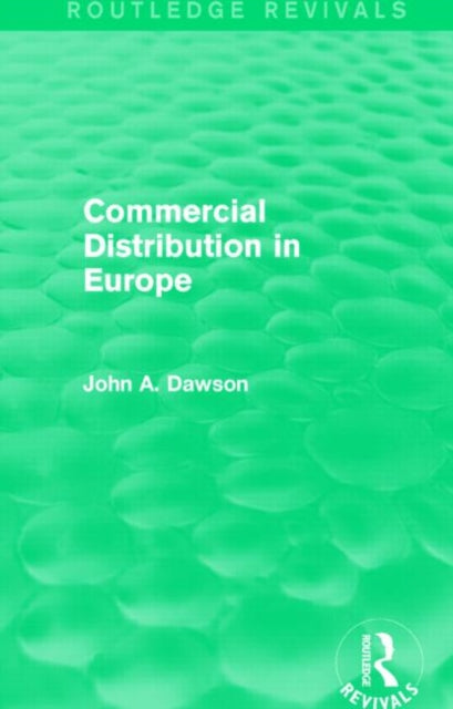 Book cover of: Commercial Distribution in Europe (Routledge Revivals). By: Dawson, John A.