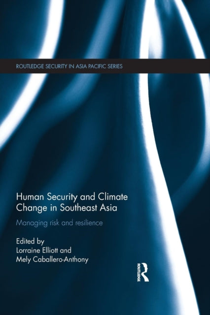 Book cover of: Human Security and Climate Change in Southeast Asia. By: Lorraine Elliott