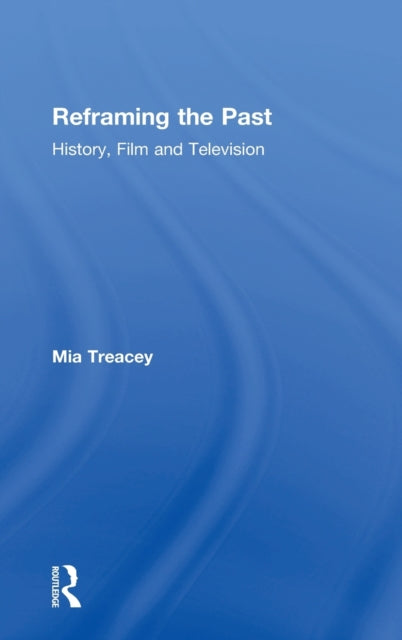 Book cover of: Reframing the Past. By: Mia E. M. Treacey