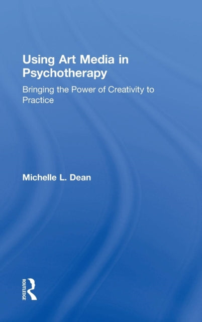 Book cover of: Using Art Media in Psychotherapy. By: Michelle L. Dean