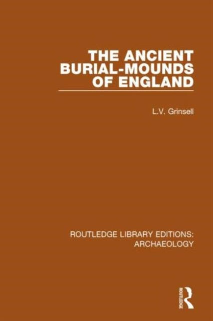 Book cover of: Ancient Burial-mounds of England. By: L. V. Grinsell