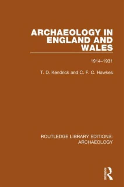 Book cover of: Archaeology in England and Wales 1914 - 1931. By: T. D. Kendrick