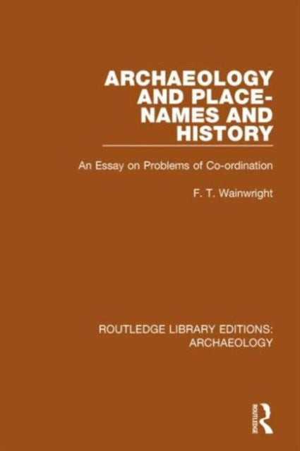 Book cover of: Archaeology and Place-Names and History. By: F. T. Wainwright