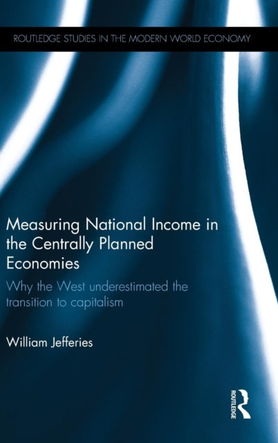 Book cover of: Measuring National Income in the Centrally Planned Economies. By: William Jefferies