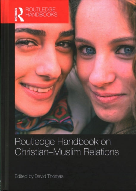 Book cover of: Routledge Handbook on Christian-Muslim Relations. By: David Thomas