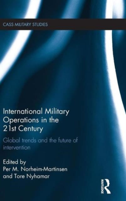 Book cover of: International Military Operations in the 21st Century. By: Tore Nyhamar