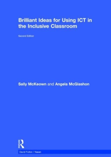 Book cover of: Brilliant Ideas for Using ICT in the Inclusive Classroom. By: Sally McKeown