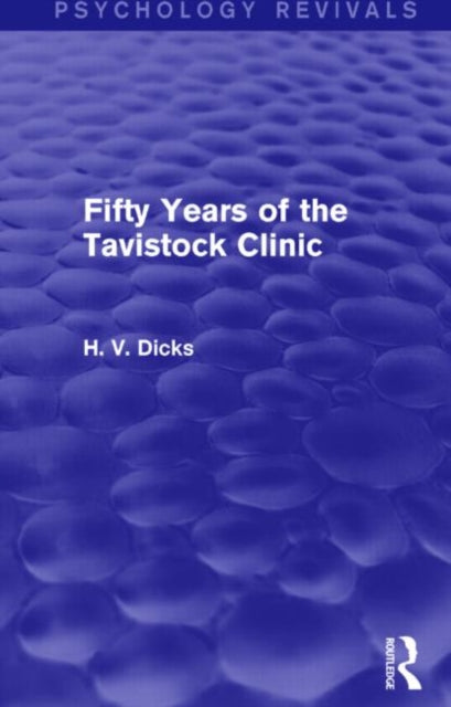 Book cover of: Fifty Years of the Tavistock Clinic (Psychology Revivals). By: H. V. Dicks