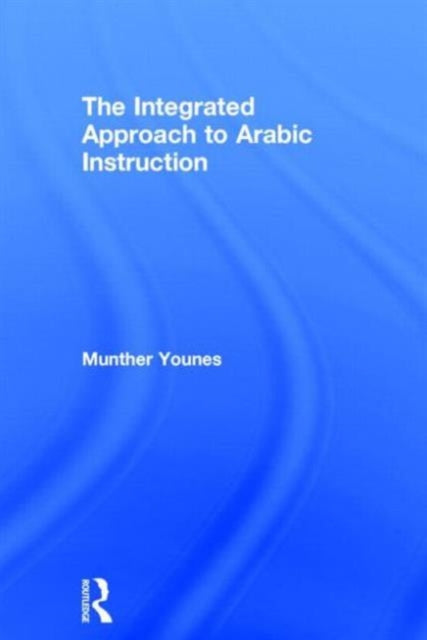 Book cover of: Integrated Approach to Arabic Instruction. By: Munther Younes