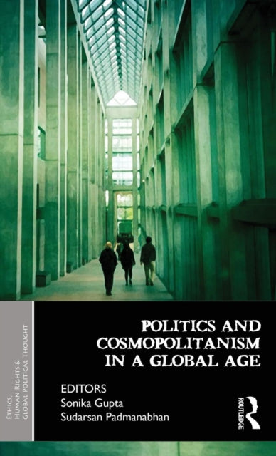 Book cover of: Politics and Cosmopolitanism in a Global Age. By: Sudarsan Padmanabhan
