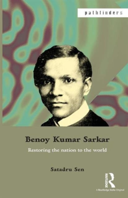 Book cover of: Benoy Kumar Sarkar. By: Satadru Sen