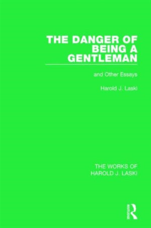 The Danger of Being a Gentleman (Works of Harold J. Laski)